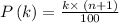 P\left(k\right)=\frac{k\times \:\left(n+1\right)}{100}\: