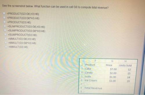 25. See the screenshot below. What function can be used in cell G8 to compute total revenue? =PRODUC