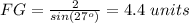 FG=\frac{2}{sin(27^o)}=4.4\ units