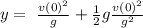y =  \  \frac{ {v(0)}^{2} }{g}  +  \frac{1}{2} g \frac{ {v(0)}^{2} }{ {g}^{2} }