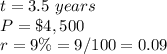 t=3.5\ years\\ P=\$4,500\\r=9\%=9/100=0.09