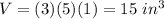 V=(3)(5)(1)=15\ in^3