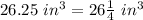 26.25\ in^3=26\frac{1}{4}\ in^3
