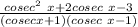 \frac{cosec^2\ x + 2cosec\ x - 3}{(cosecx + 1)(cosec\ x - 1)}