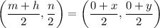 $\left( \frac{m+h}{2}, \frac{n}{2}\right  )=\left( \frac{0+x}{2}, \frac{0+y}{2}\right  )