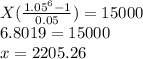 X(\frac{1.05^6-1}{0.05})=15000\\6.8019=15000\\x=2205.26