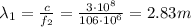 \lambda_1=\frac{c}{f_2}=\frac{3\cdot 10^8}{106\cdot 10^6}=2.83 m