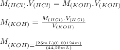 M_{(HCl)}. V_{(HCl)} =M_{(KOH)} .V_{(KOH)}\\ \\M_{(KOH)}=\frac{M_{(HCl)}. V_{(HCl)}}{V_{(KOH)}} \\\\M_{(KOH) =\frac{(25mL)(0,00124m)}{(44,25mL)}\\\\
