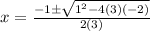 x=\frac{-1\pm\sqrt{1^{2}-4(3)(-2)}} {2(3)}