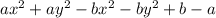 ax^2 + ay^2 -bx^2 -by^2 + b - a