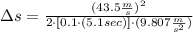 \Delta s = \frac{(43.5 \frac{m}{s})^{2}}{2 \cdot [0.1\cdot (5.1 sec)]\cdot (9.807 \frac{m}{s^{2}} )}