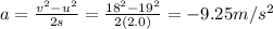 a=\frac{v^2-u^2}{2s}=\frac{18^2-19^2}{2(2.0)}=-9.25 m/s^2