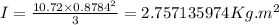 I=\frac {10.72\times 0.8784^{2}}{3}=2.757135974Kg.m^{2}