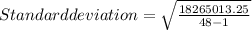Standard deviation=\sqrt{\frac{18265013.25}{48-1} }