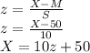 z=\frac{X-M}{S}\\z=\frac{X-50}{10}\\X=10z+50