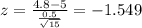 z=\frac{4.8-5}{\frac{0.5}{\sqrt{15}}}=-1.549