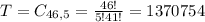 T = C_{46,5} = \frac{46!}{5!41!} = 1370754