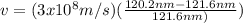 v = (3x10^8m/s)(\frac{120.2 nm - 121.6 nm}{121.6 nm)})