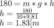 180 = m*g*h\\h= \frac{180}{10*9.81}\\ h = 1.83[m}