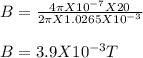 B = \frac{4 \pi X10^{-7} X 20}{2\pi X 1.0265X10^{-3} } \\\\B =3.9 X10^{-3} T