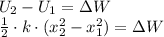 U_{2} - U_{1} = \Delta W\\\frac{1}{2} \cdot k \cdot (x_{2}^2-x_{1}^2) = \Delta W