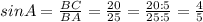 sinA = \frac{BC}{BA} = \frac{20}{25}=\frac{20:5}{25:5}=\frac{4}{5}