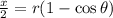\frac{x}{2}=r(1-\cos \theta)