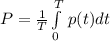 P=\frac{1}{T} \int\limits^T_0 {} \, p(t)dt