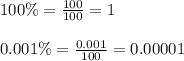 100\%=\frac{100}{100}=1 \\ \\ 0.001\%=\frac{0.001}{100}=0.00001