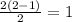 \frac{2(2-1)}{2} =1