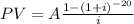 PV=A\frac{1-(1+i)^{-20}}{i}