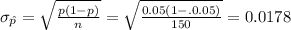 \sigma_{\hat p}=\sqrt{\frac{ p(1-p)}{n}}=\sqrt{\frac{0.05(1-.0.05)}{150} }=0.0178