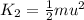 K_{2}=\frac{1}{2} m u^{2}