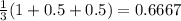 \frac{1}{3} (1+0.5+0.5) = 0.6667