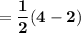 = \mathbf{\dfrac{1}{2} (4-2)}