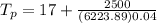 T_{p}= 17 + \frac{2500}{(6223.89)0.04}