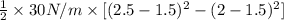 \frac{1}{2} \times 30 N/m \times [(2.5 - 1.5)^{2} - (2 - 1.5)^{2}]