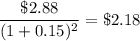 \dfrac{\$2.88}{(1+0.15)^2}=\$ 2.18