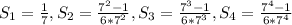S_1=\frac{1}{7}, S_2=\frac{7^2-1}{6*7^2}, S_3 =\frac{7^3-1}{6*7^3}, S_4 =\frac{7^4-1}{6*7^4}