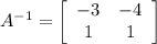 A^{-1}=\left[\begin{array}{cc}-3&-4\\1&1\end{array}\right]