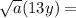 \sqrt {a} (13y) =