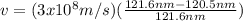 v = (3x10^{8}m/s)(\frac{121.6nm-120.5nm}{121.6nm})