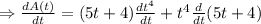 \Rightarrow \frac{dA(t)}{dt} =(5t+4)\frac{dt^4}{dt} +t^4\frac{d}{dt} (5t+4)