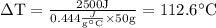 \Delta \mathrm{T}=\frac{2500 \mathrm{J}}{0.444 \frac{J}{\mathrm{g}^{\circ} \mathrm{C}} \times 50 \mathrm{g}}=112.6^{\circ} \mathrm{C}