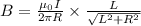 B=\frac{\mu_{0}I }{2\pi R }\times\frac{L}{\sqrt{L^{2}+R^{2}  } }