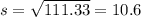 s = \sqrt{111.33} = 10.6