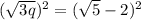 (\sqrt{3q})^{2} = (\sqrt{5} - 2)^{2}