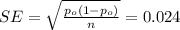 SE = \sqrt{\frac{p_o (1-p_o)}{n}}=0.024