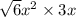 \sqrt{6} x^{2} \times 3 x