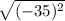 \sqrt{(-35)^{2} }